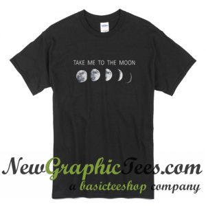 Take Me To the Moon T Shirt