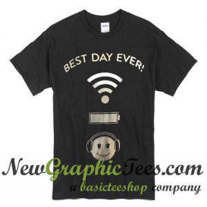 Best Day Ever Wifi Battery Music T Shirt