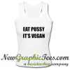 Eat Pussy It's Vegan Tank Top