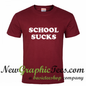 School Sucks T Shirt