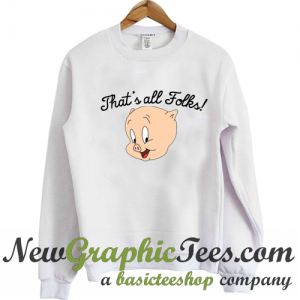 That's All Folks Porky Pig Sweatshirt