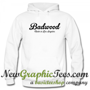 Badwood Made in Los Angeles Hoodie