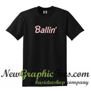 Ballin T Shirt