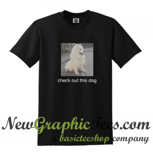 Check Out This Dog T Shirt