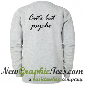 Cute But Psycho Sweatshirt