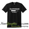 Happiness Loading T Shirt