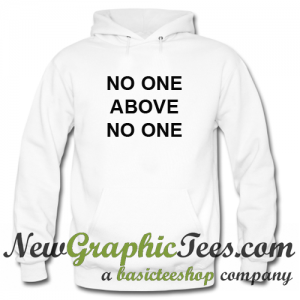 No One Above No One Hoodie