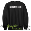 No Pants Club Sweatshirt Back