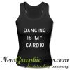 Dancing Is My Cardio Tank Top