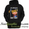 I Do A Thing Called What I Want Hoodie