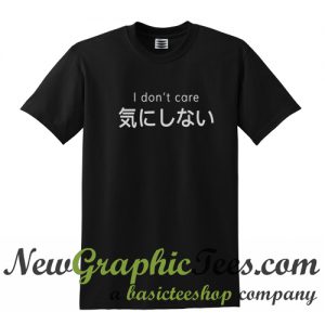 I Don't Care In Japanese T Shirt