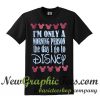 I'm Only A Morning Person The Day I Go To Disney T Shirt