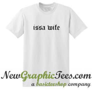 Issa Wife T Shirt