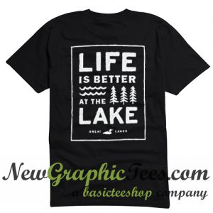 Life Is Better At The Lake T Shirt Back