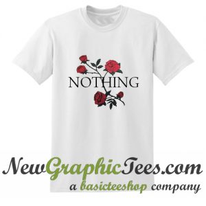 Nothing Rose T Shirt