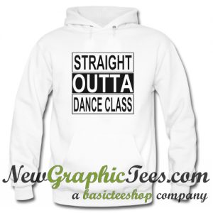 Straight Outta Dance Class Hoodie