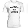 Warrior not worrier T-Shirt