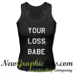 Your Loss Babe Tank Top