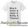 Bing Green Geller Buffay & Tribbiani T Shirt