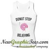 Donut Stop Believing Tank Top