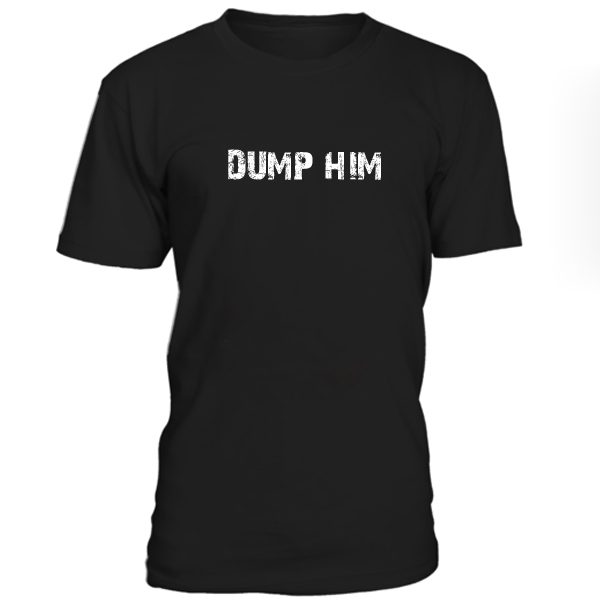 Dump Him Tshirt