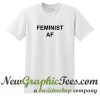 Feminist AF T Shirt