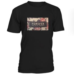 Forever Not In My Thoughts Tshirt