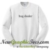 Hug Dealer Sweatshirt