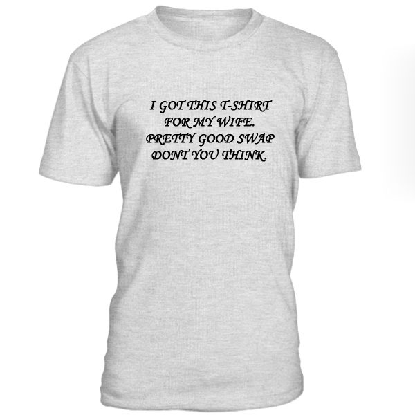 I Got This Tshirt For My Wife Quotes Tshirt