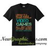 I dream of a better world where I can play video games all day T Shirt