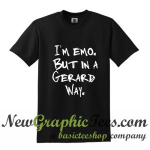I'm Emo But In A Gerard Way T Shirt