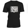 Live Free Tshirt