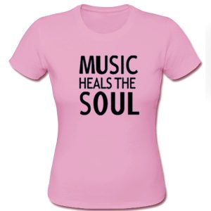 Music Heals The Soul Tshirt