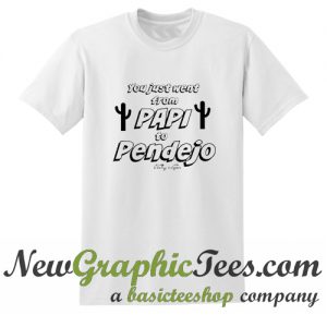 Papi to Pendejo T Shirt