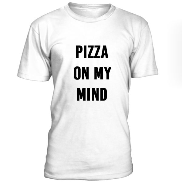 Pizza On My Mind Tshirt