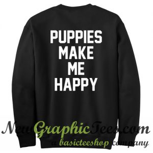 Puppies make me happy Sweatshirt Back