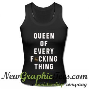 Queen Of Every Fucking Thing Tank Top