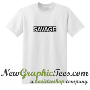 Savage T Shirt