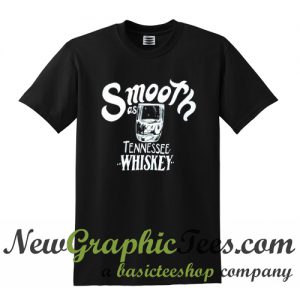 Smooth As Tennessee Whiskey T Shirt