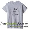 Stay Humble And Hustle T Shirt