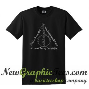 The Deathly Hallows And so it was Death reluctantly handed over his own Cloak of Invisibility T shirt
