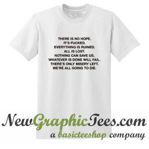 There Is No Hope T Shirt