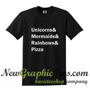 Unicorns Mermaids Rainbows Pizza T Shirt