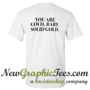 You are Gold Baby Solid Gold T Shirt Back
