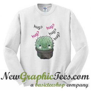 Cactus Hug Hug Hug Sweatshirt