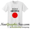 Come With Us Japanese T Shirt