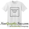 Daughter Of The King T Shirt