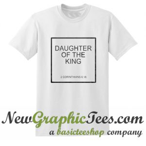 Daughter Of The King T Shirt