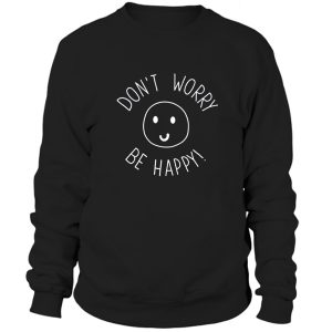 Dont Worry Be Happy Emoticon Sweatshirt