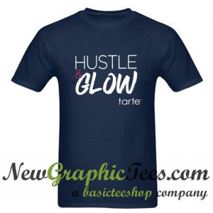 Hustle & Glow Tarte T Shirt